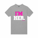 I'm Her T-Shirt