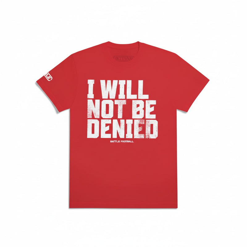 Not be Denied T-Shirt