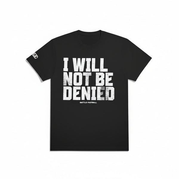 Not be Denied T-Shirt