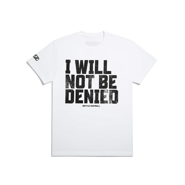 Not be Denied T-Shirt