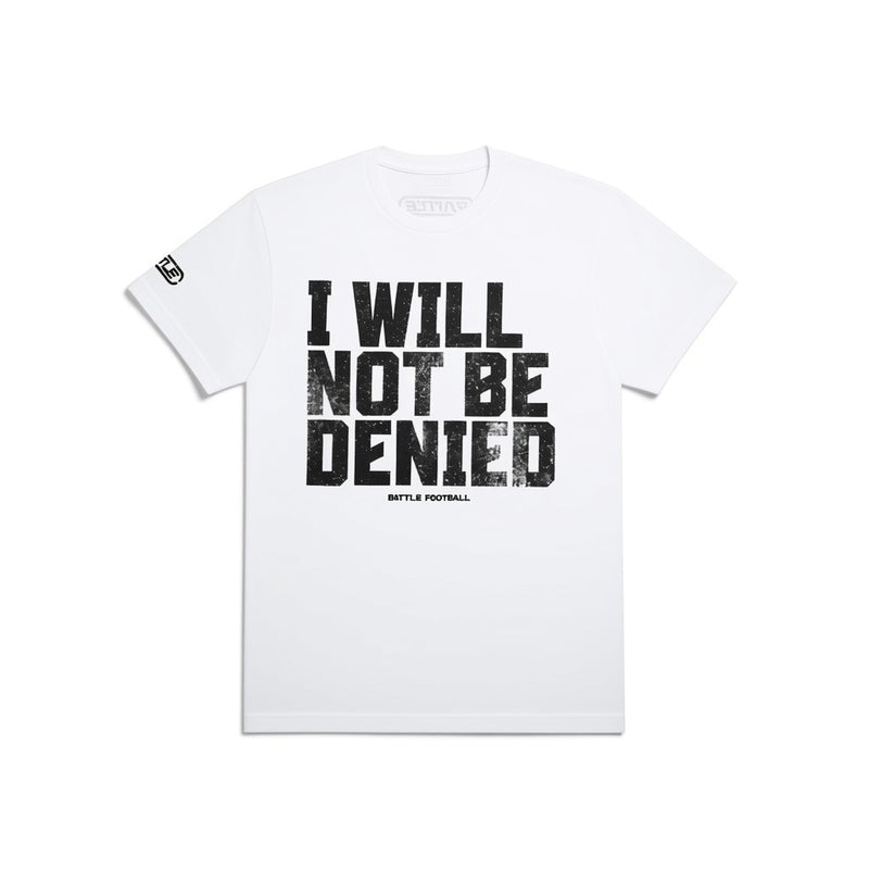 Not be Denied T-Shirt